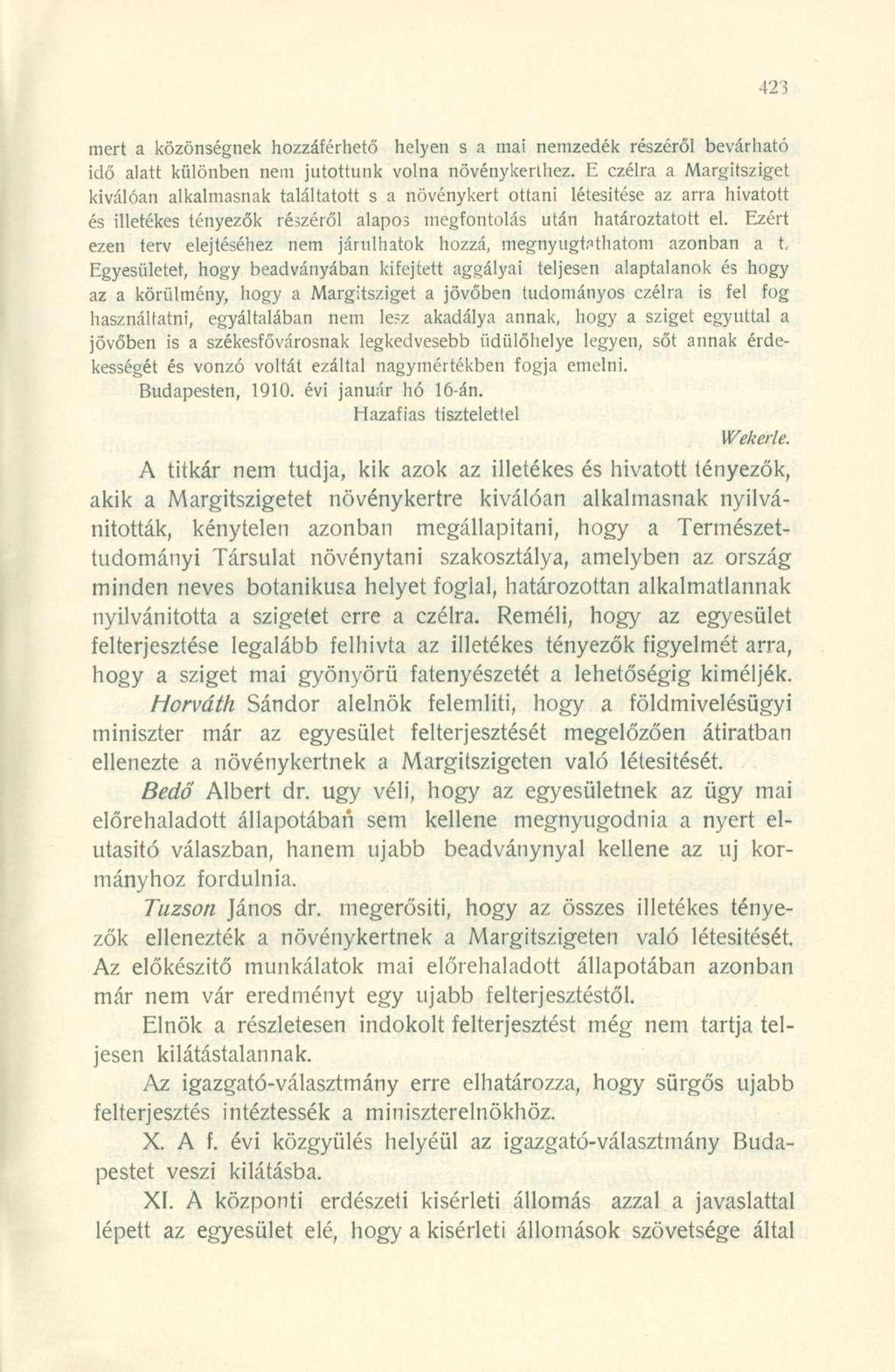 mert a közönségnek hozzáérhető helyen s a mai nemzedék részéről bevárható idő alatt különben nem jutottunk volna növénykerthez.