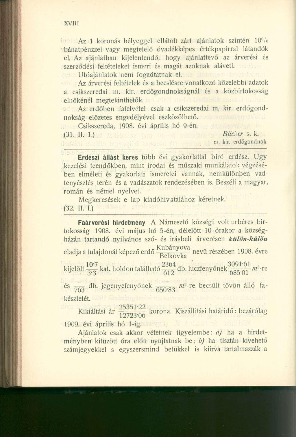 Az 1 koronás bélyeggel ellátott zárt ajánlatok szintén 10% bánatpénzzel vagy megfelelő óvadékképes értékpapírral látandók el.