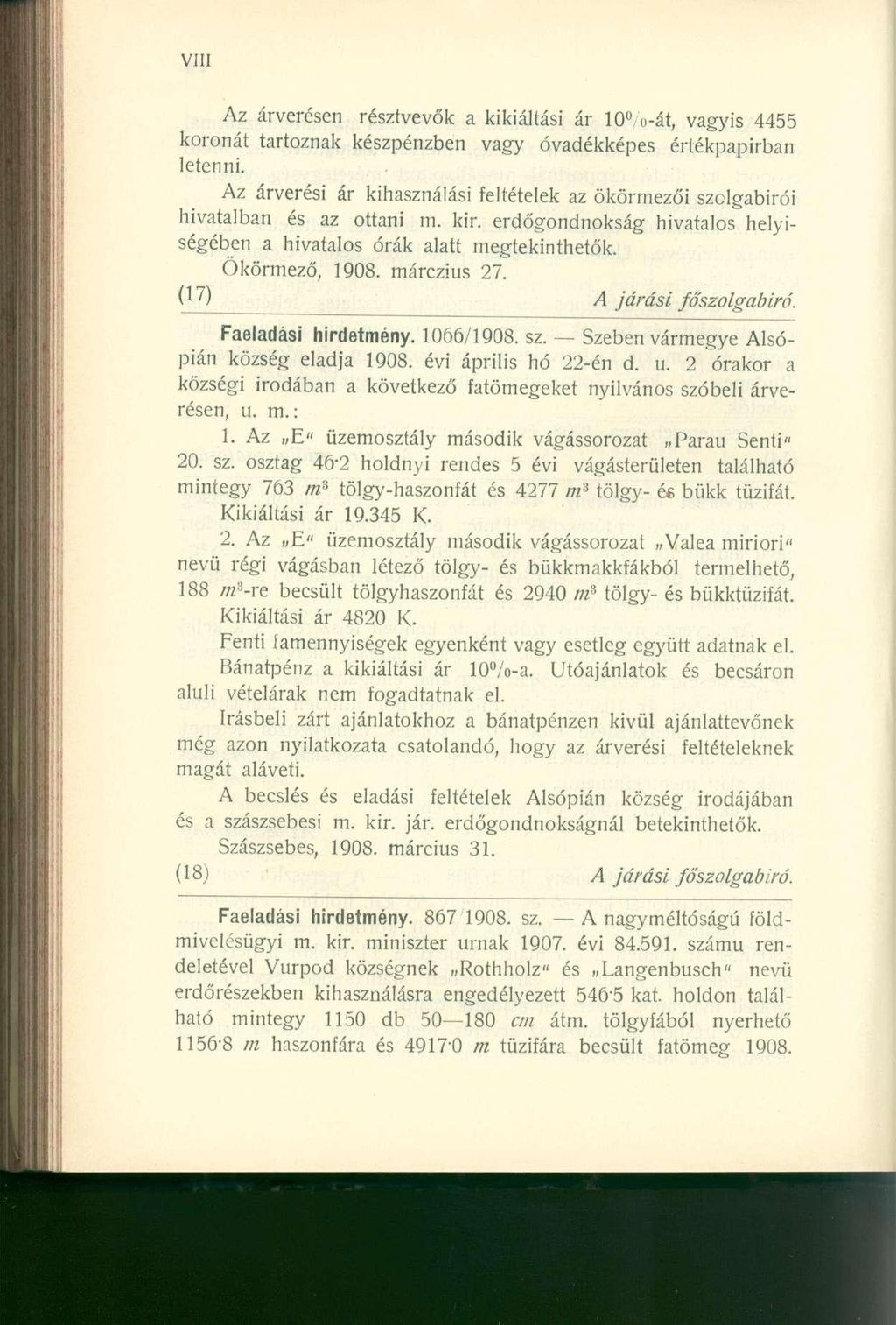 Az árverésen résztvevők a kikiáltási ár 10 o-át, vagyis 4455 koronát tartoznak készpénzben vagy óvadékképes értékpapírban letenni.