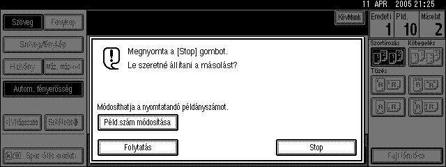 Másolás A példányszám megváltoztatása A másolás során meg tudja változtatni a másolt kötegek számát. Fontos Ez a funkció csak akkor használható, ha a Szortírozás üzemmód be van kapcsolva.