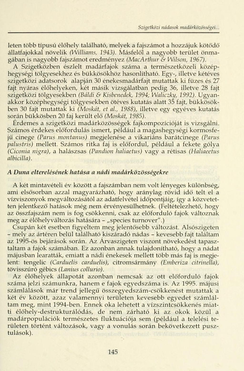 Szigetközi nádasok madárközösségei. léten több típusú élőhely található, melyek a fajszámot a hozzájuk kötődő állatfajokkal növelik (Williams, 1943).