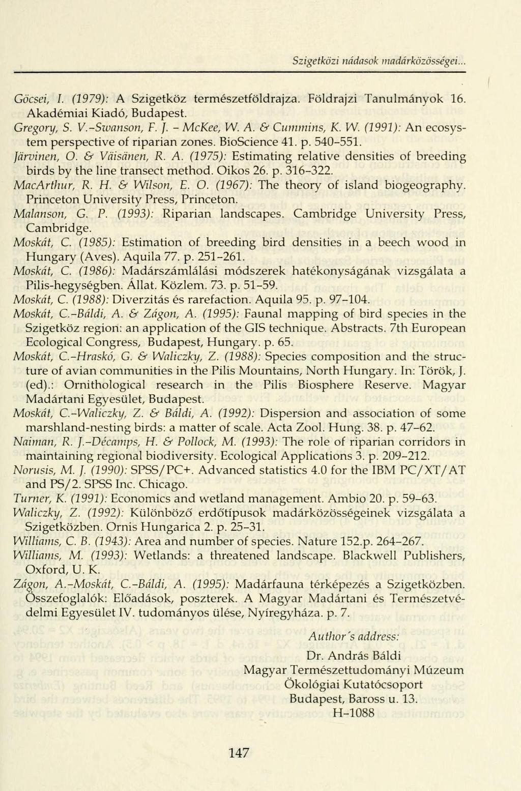 Szigetközi nádasok madárközösségei. Göcsei, I. (1979): A Szigetköz természetföldrajza. Földrajzi Tanulmányok 16. Akadémiai Kiadó, Budapest. Gregory, S. V.-Swanson, F. J. - McKee, W. A. & Cummins, K.