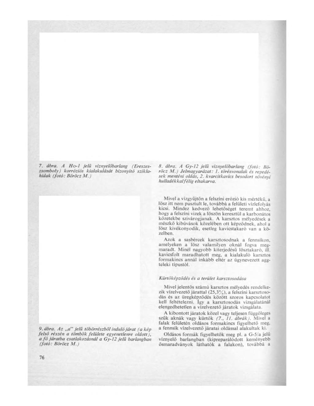 7. ábra. A Ho-l jelű viznyelőbarlang (Ereszeszsomboly) korróziós kialakulását bizonyító sziklahidak (fotó: Böröcz M.) 8. ábra. A Gy-12 jelű viznyelőbarlang (fotó: Böröcz M.) Jelmagyarázat: 1.