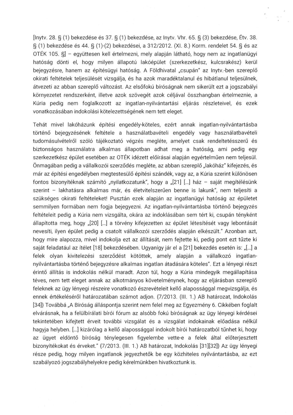 [Inytv. 28. (1) bekezdése és 37. (1) bekezdése, az Inytv. Vhr. 65. (3) bekezdése, Étv. 38. (1) bekezdése és 44. (1)-(2) bekezdései, a 312/2012. (XI. 8.) Korm. rendelet 54. és az OTÉK 105.