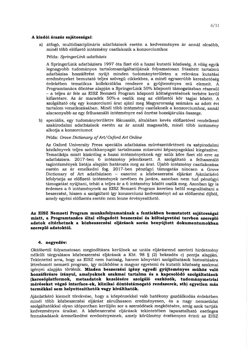 6/11 A kiadói árazás sajátosságai: a) átfogó, multidiszciplináris adatbázisok esetén a kedvezményes ár annál olcsóbb, minél több előfizető intézmény csatlakozik a konzorciumhoz Példa: SpringerLink