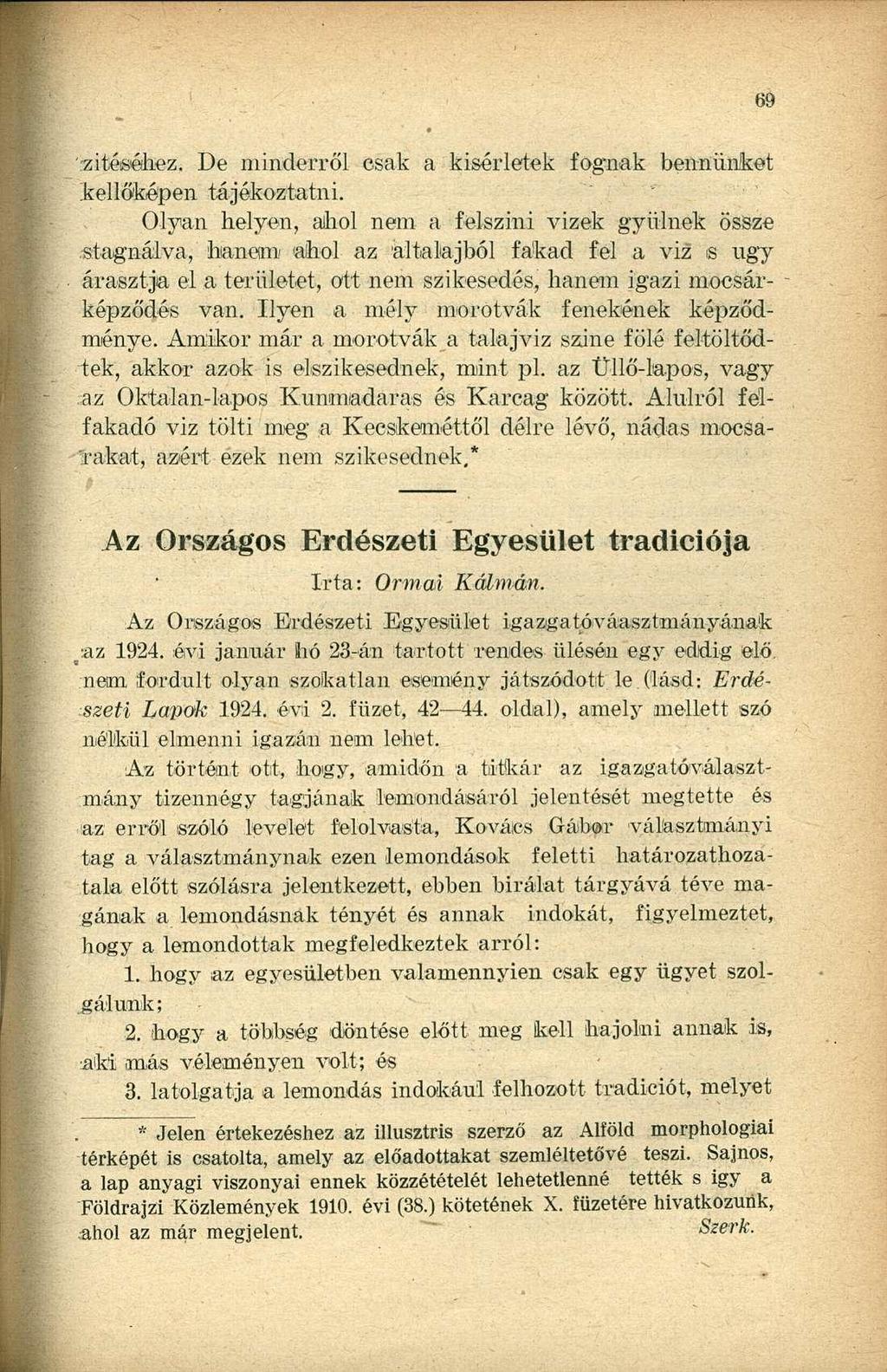 'rzitéiséhez. De minderről csak a kísérletek fognak bennünket kellőképen tájékoztatni.