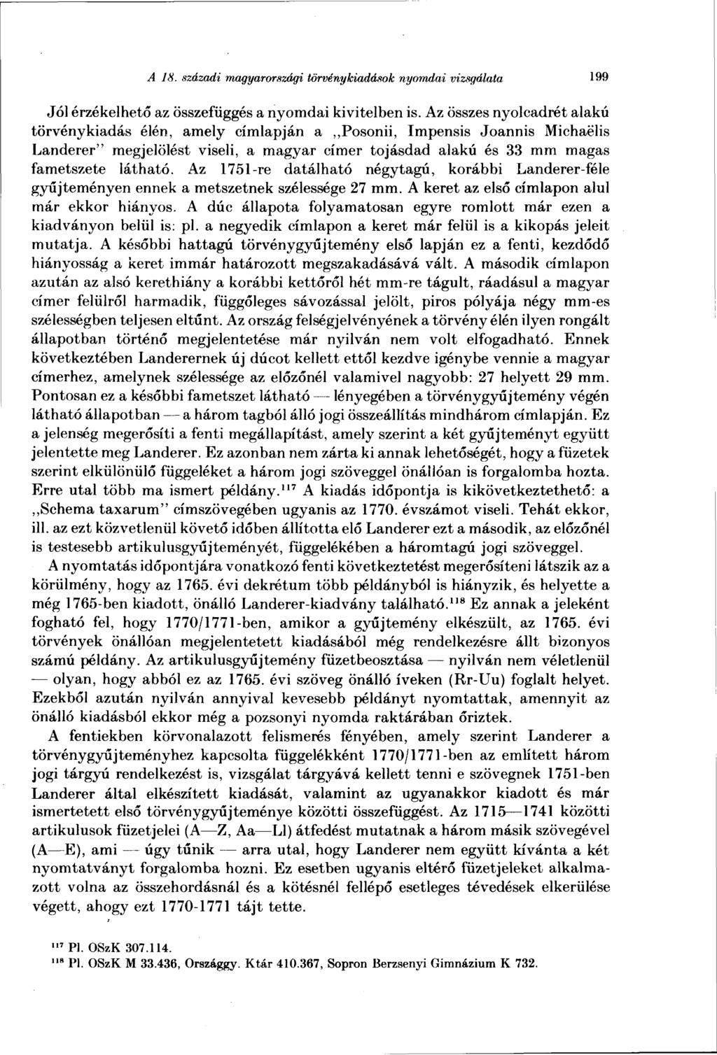 A 18. századi magyarországi törvény kiadások nyomdai vizsgálata 199 Jól érzékelhető az összefüggés a nyomdai kivitelben is.
