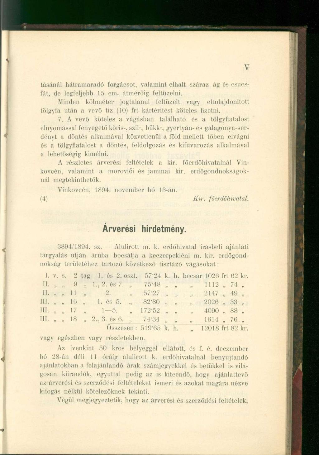 V tásánál hátramaradó forgácsot, valamint elhalt száraz ág és csucsfát, de legfeljebb 15 cm. átmérőig feltüzelni.