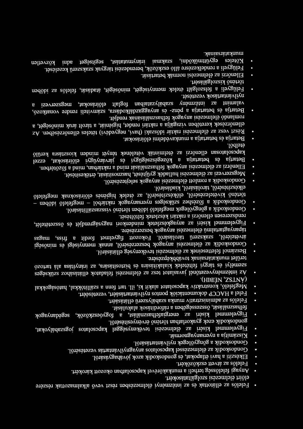 Felelős az ellátottak és az intézményi élelmezésben részt vevő alkalmazottak részére előírt élelmezési szolgáltatásokért. Anyagi felelősség terheli a munkakörével kapcsolatban okozott károkért.