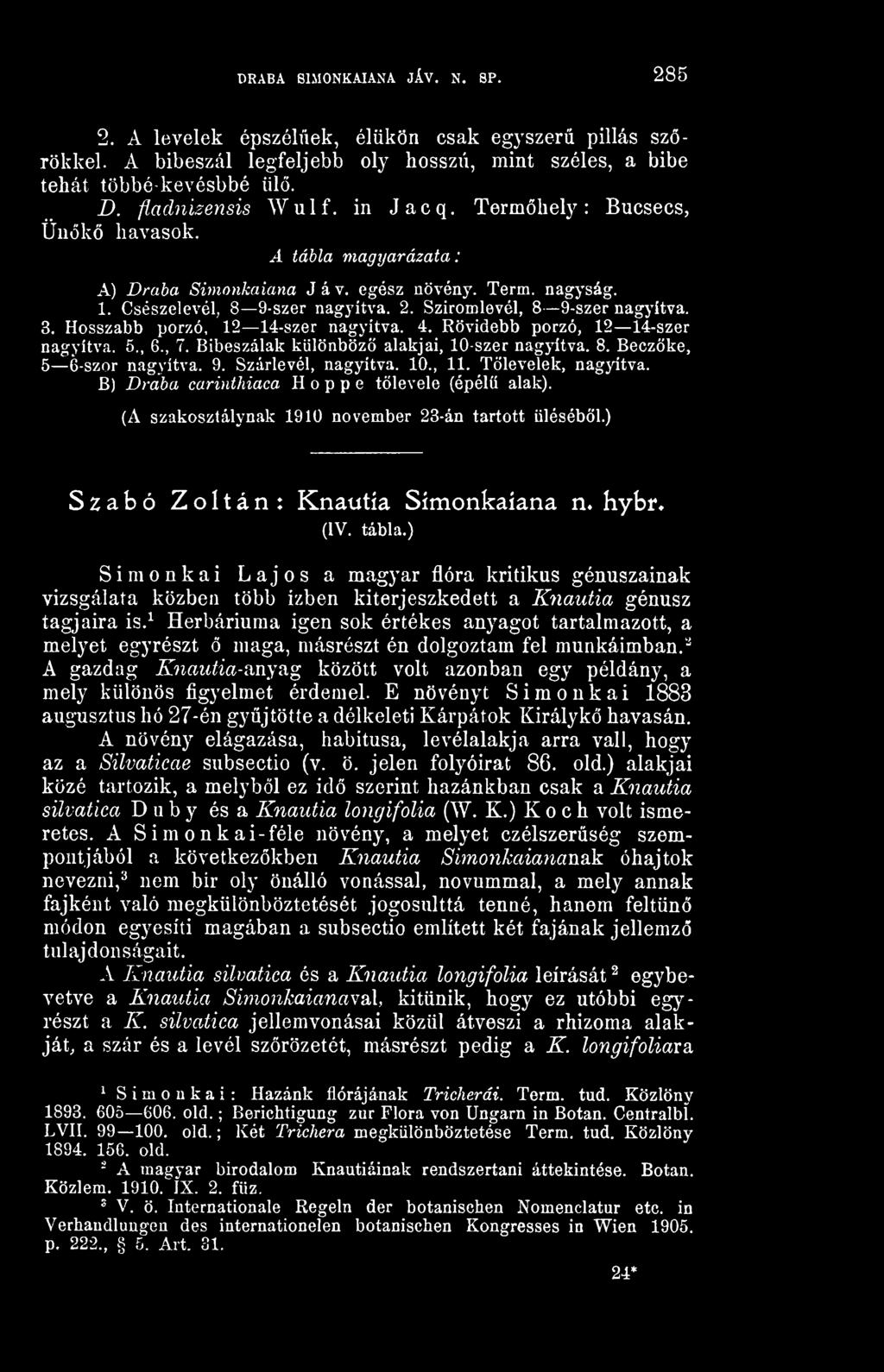 Hosszabb porzó, 12 14-szer nagyítva. 4. Rövidebb porzó, 12 14-szer nagyítva. 5., 6., 7. Bibeszálak különböz alakjai, 10-szer nagyítva. 8. Beczöke, 5 6-szor nagyítva. 9. Szárlevél, nagyítva. 10., 11.