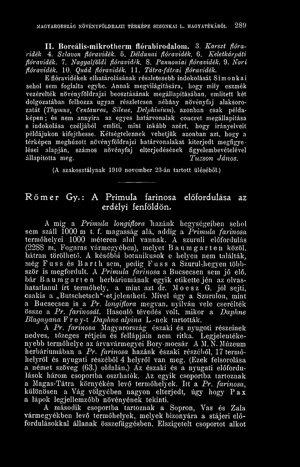 E flóravidékek elhatárolásának részletesebb indokolását Simonkai sehol sem foglalta egybe.