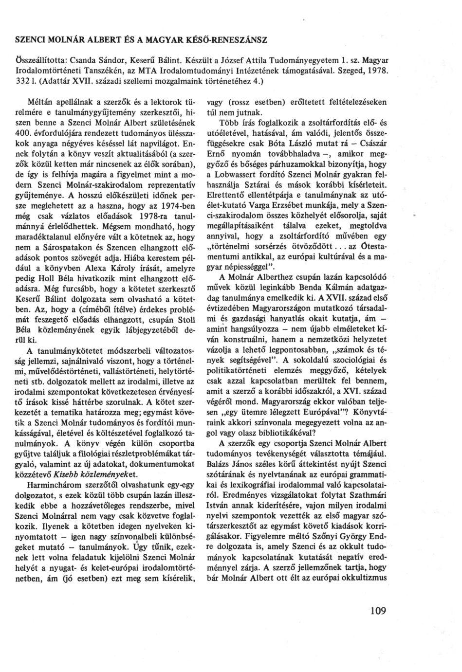 SZENCI MOLNÁR ALBERT ÉS A MAGYAR KÉSŐ-RENESZÁNSZ összeállította: Csanda Sándor, Keserű Bálint. Készült a József Attila Tudományegyetem 1. sz.