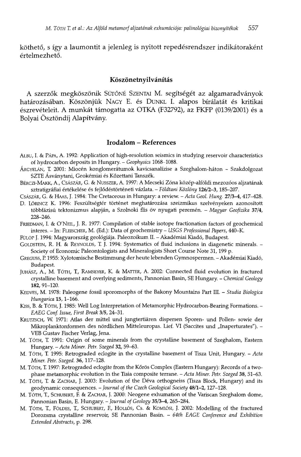 M. TÓTH T. et al: Az Alföld metamorf aljzatának exhumációja: palinológiai bizonyítékok 557 köthető, s így a laumontit a jelenleg is nyitott repedésrendszer értelmezhető.