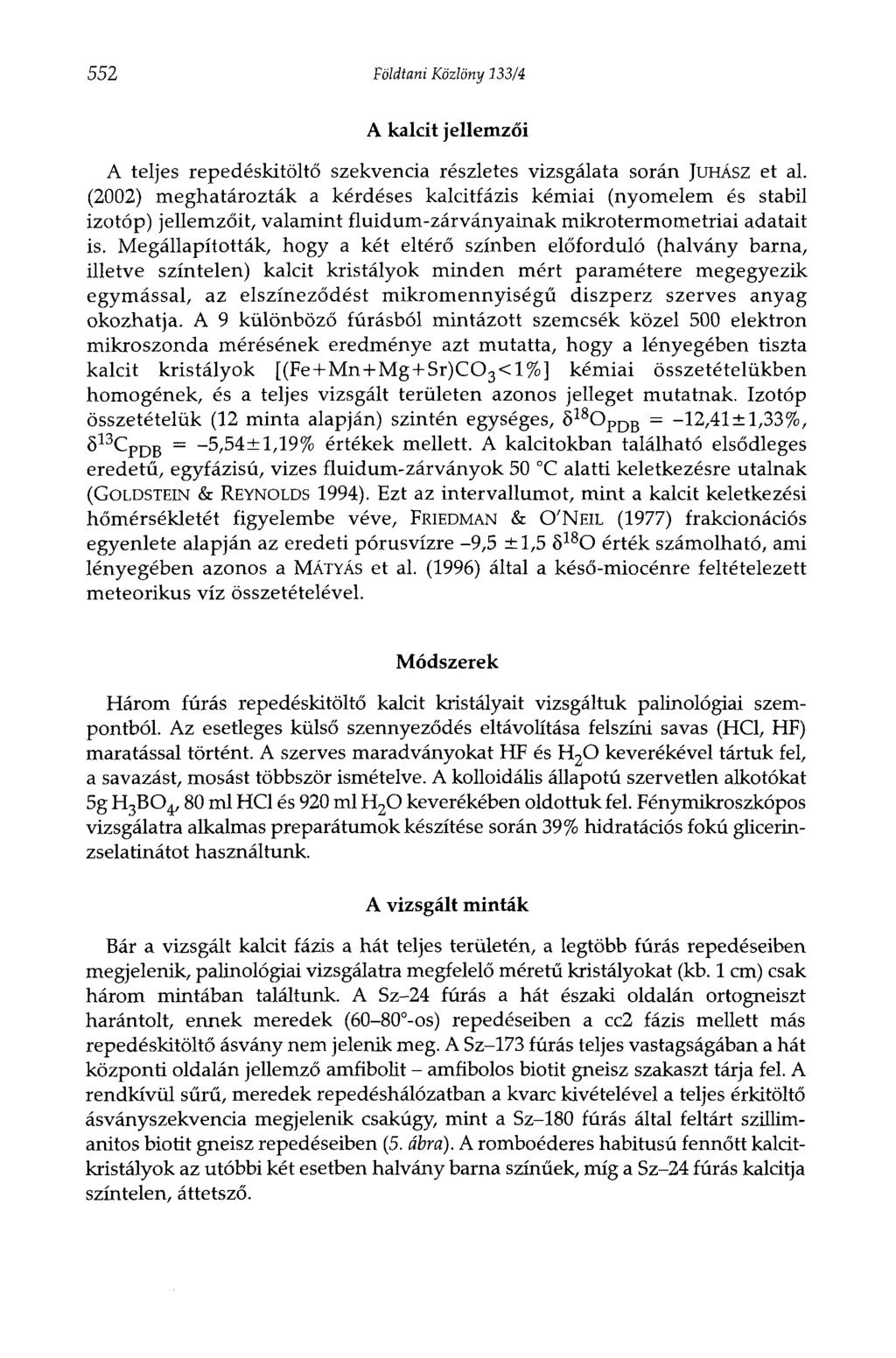 552 Földtani Közlöny 133/4 A kalcit jellemzői A teljes repedéskitöltő szekvencia részletes vizsgálata során JUHÁSZ et al.