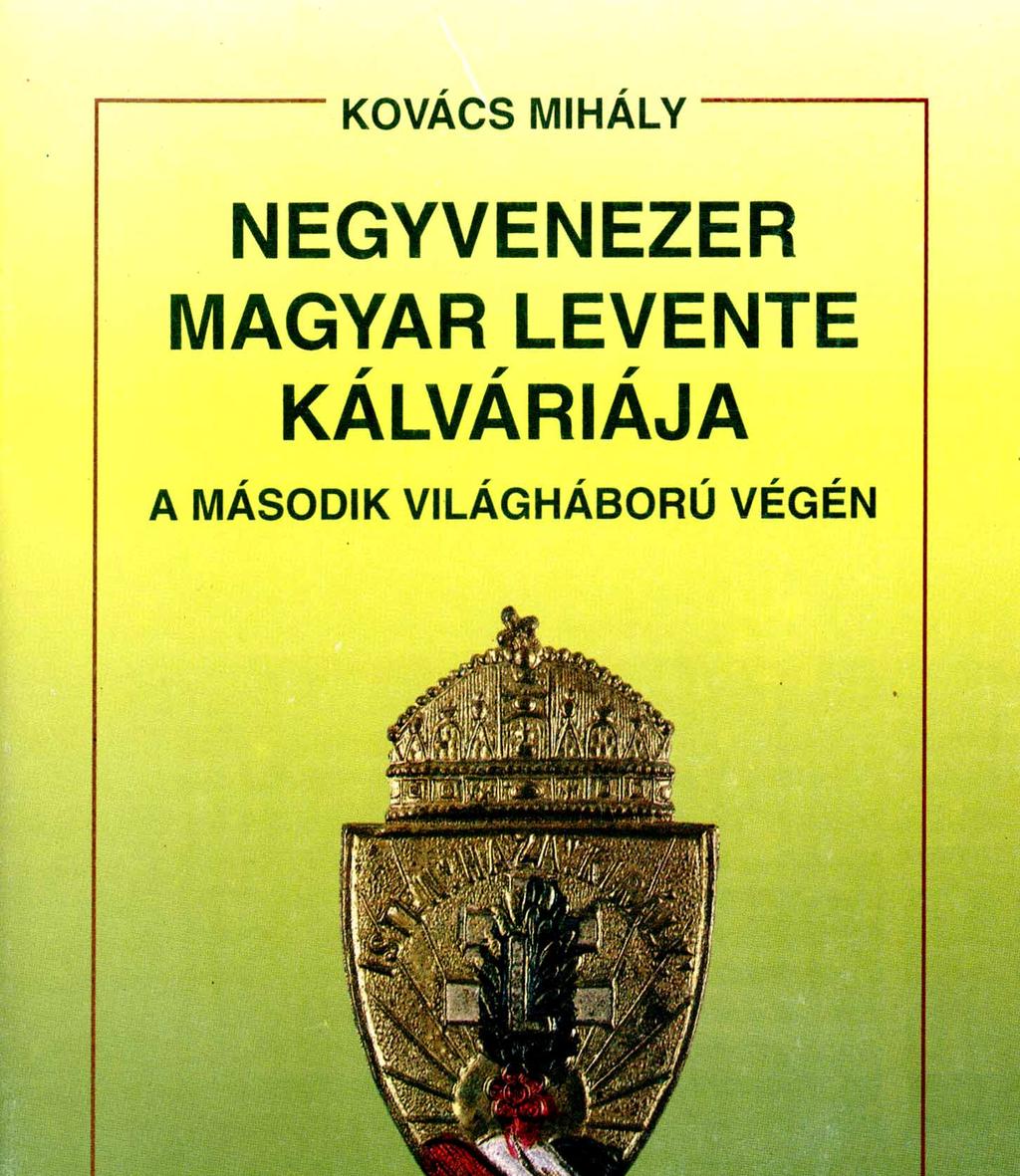 PPEK 1067 Kovács Mihály: Negyvenezer magyar levente kálváriája a második világháború végén Kovács Mihály