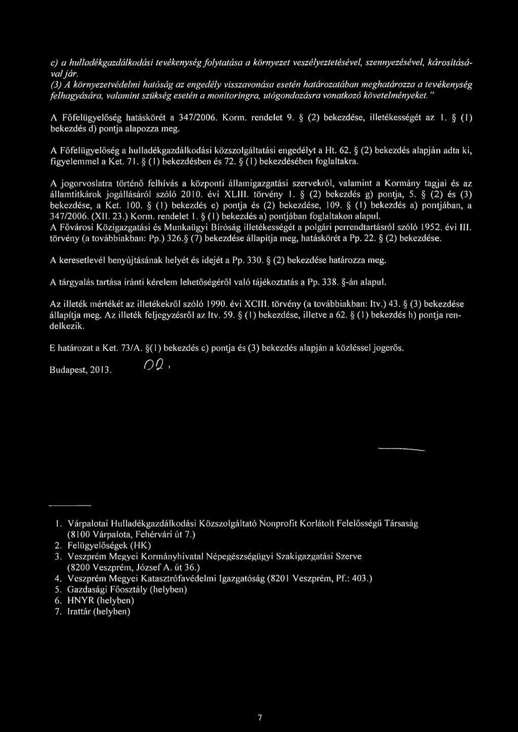 A jogorvoslatra történő felhívás a központi államigazgatási szervekről, valamint a Kormány tagjai és az államtitkárok jogállásáról szóló 2010. évi XLIII. törvény 1. (2) bekezdés g) pontja, 5.