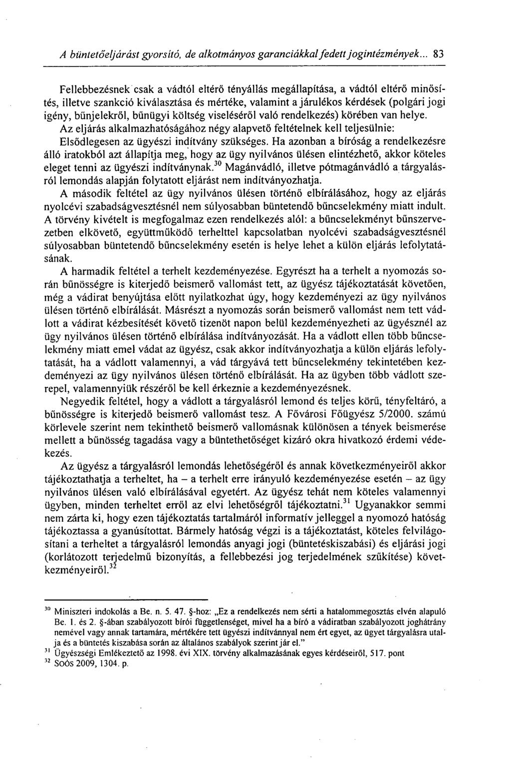 A büntetőeljárást gyorsító, de alkotmányos garanciákkal fedett jogintézmények.