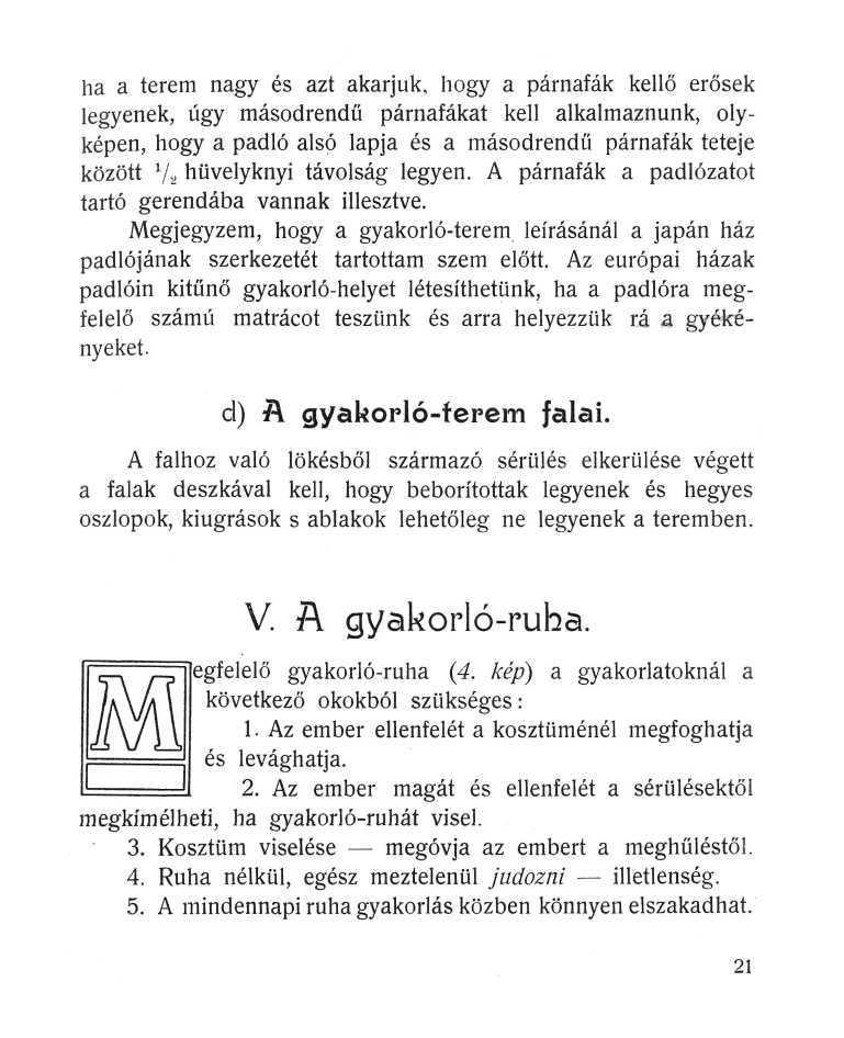 ha a terem nagy és azt akarjuk, hogy a párnafák kellő erősek legyenek, úgy másodrendű párnafákat kell alkalmaznunk, olyképen, hogy a padló alsó lapja és a másodrendű párnafák teteje között VÜ