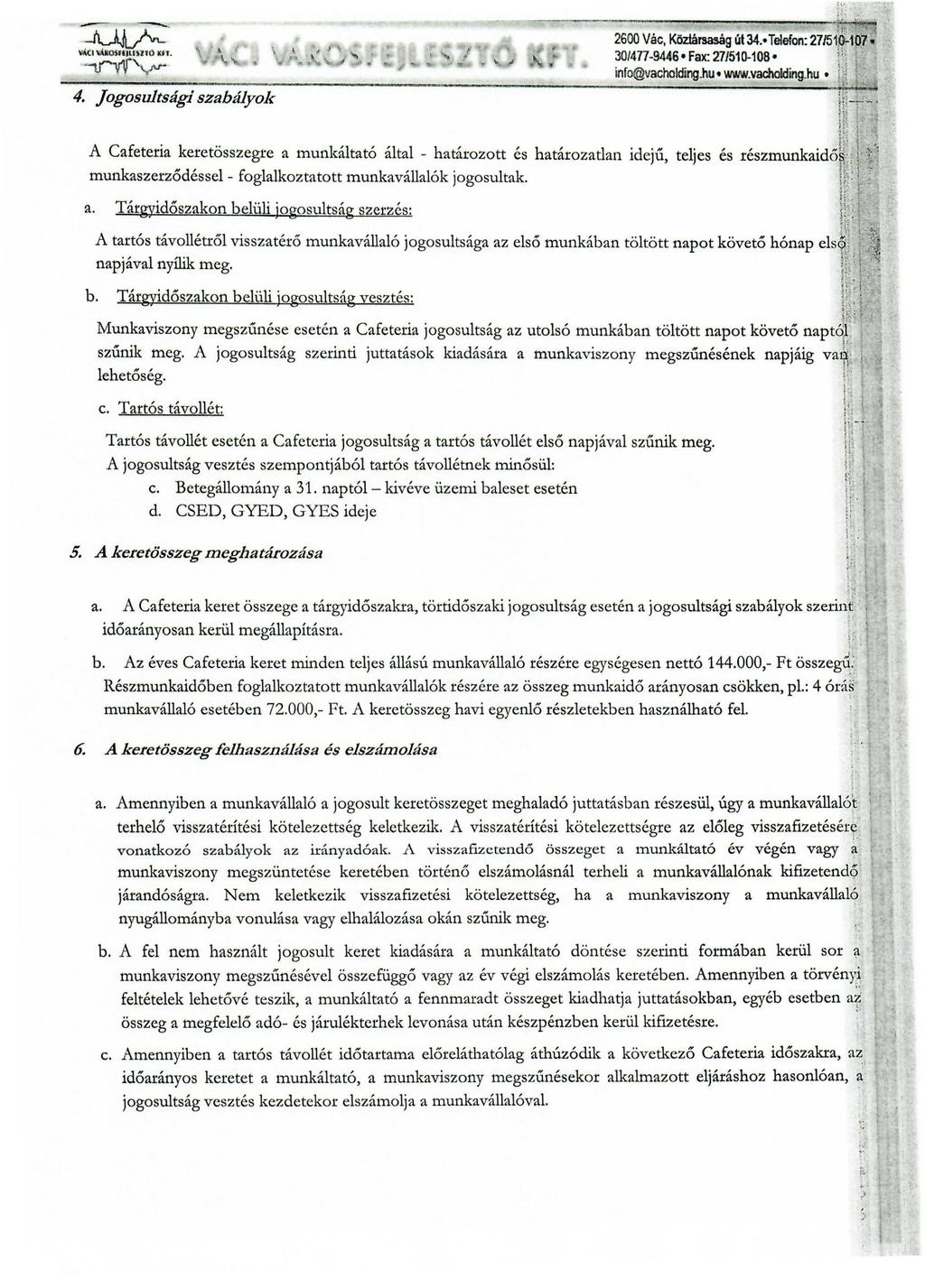 4. Jogosl1ltsági szabályok 1}">,_' -------------------------------~~ 2600 Vác, Köztársaság út 34. Telefon: 27151~1Ó7 " 30/477-9446 Fax: 27J510-10a Ei '" info@vacholding.hu.