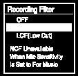 A menüelemek leírása Az alábbi elemek valamelyikét választhatja ki: OFF: Kikapcsolja a Recording Filter funkciót (alapértelmezett beállítás).