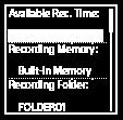 A következő információk állnak rendelkezésre: Available Rec. Time: A rögzítéshez rendelkezésre álló fennmaradó idő. Recording Memory: Rögzített fájlok adattárolója ([Built-In Memory] vagy [SD Card]).