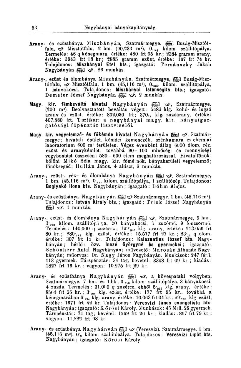 46 Nagybányai bányakapitányság. Arany- és ezllstbánya Miszbányán, Szatmármegye, ggfed Buság-Misztótfalu, xp Misztótfalu. 2 bm. (90,233 m 2 ), 0. 8 kilom. szállitópálya.