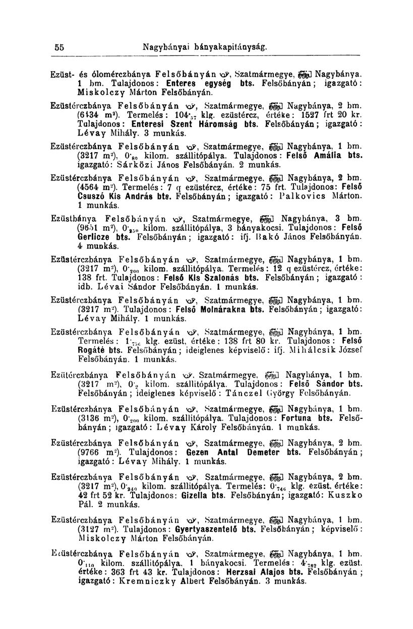 46 57 Nagybányai bányakapitányság. Ezüst- és ólomérczbánya Felsőbányán KP, Szatmármegye, g&ű Nagybánya. 1 bm. Tulajdonos: Enteres egység bts. Felsőbányán; igazgató: Miskolczy Márton Felsőbányán.