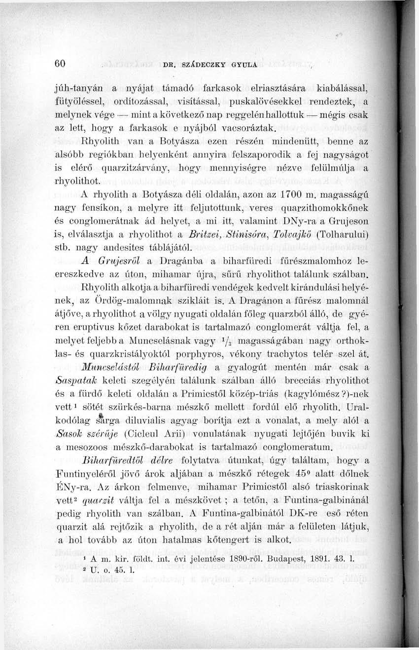 júh-tanyán a nyájat támadó farkasok elriasztására kiabálással, fütyöléssel, ordítozással, visítással, puskalövésekkel rendeztek, a melynek vége mint a következő nap reggelén hallottuk mégis csak az