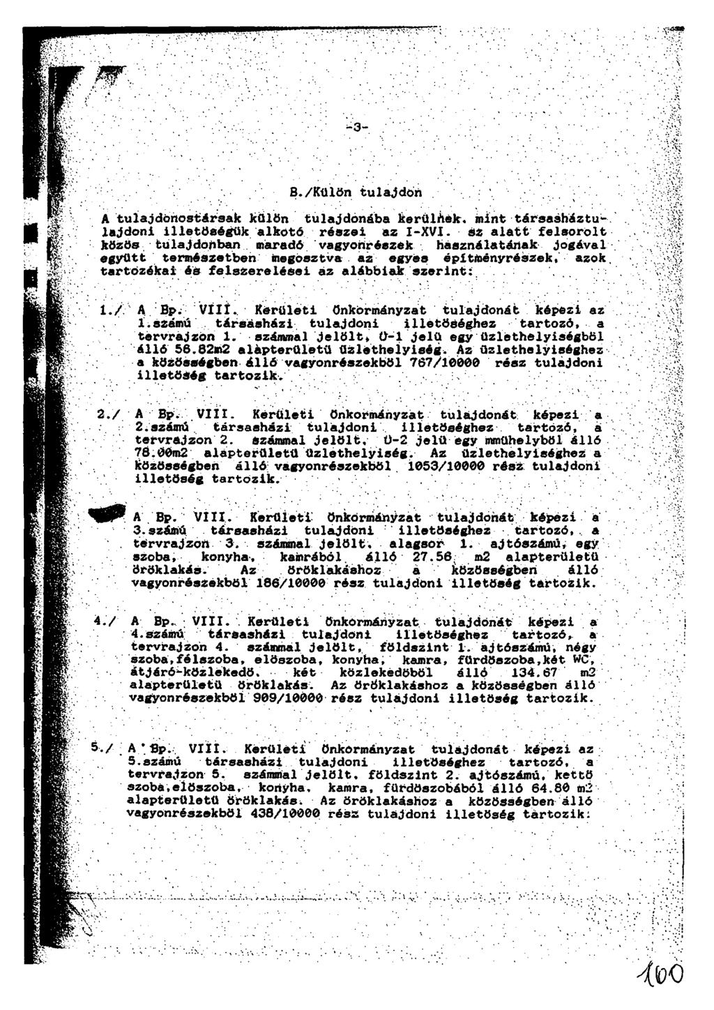 B./Külön tulajdon A tulajdonostársak külön tulajdonába kerfilitek. mint táreasháztu- lajdoni illetöségük alkotó részei az I-XVI.