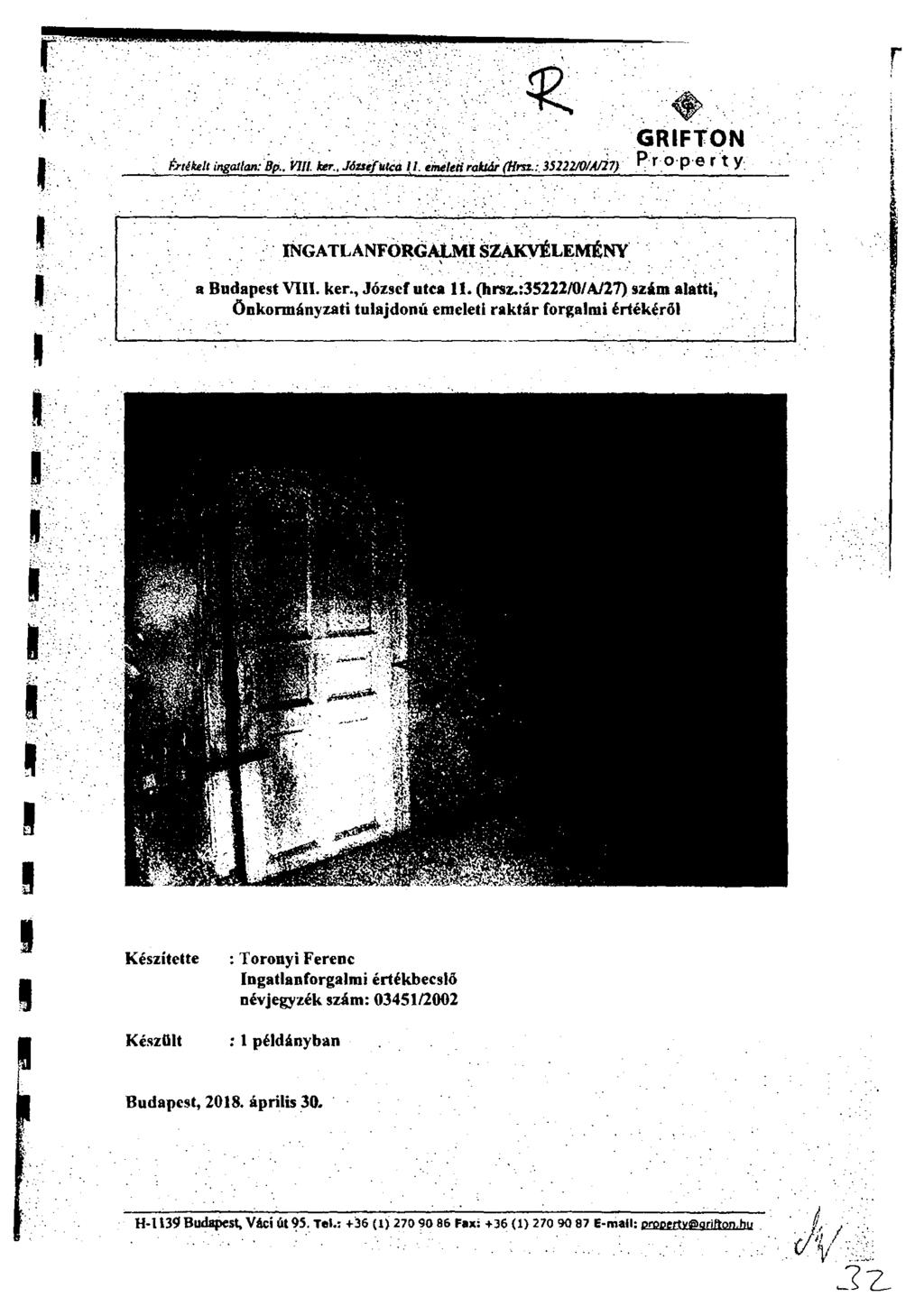 GRIFTON Értékelt ingatlan: Hp 1111. ker., Asset eke II emeled raid; (linz.: 3.5222/D/A/i7) Properiy: INGATLANFORGALMI SZAKVÉLEMitNY a Budapest VIII. ker., József utca 11. (hrsz.