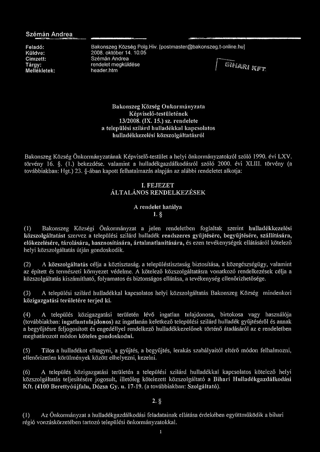 rendelete a települési szilárd hulladékkal kapcsolatos hulladékkezelési közszolgáltatásról Bakonszeg Község Önkormányzatának Képviselő-testület a helyi önkormányzatokról szóló 1990. évi LXV.