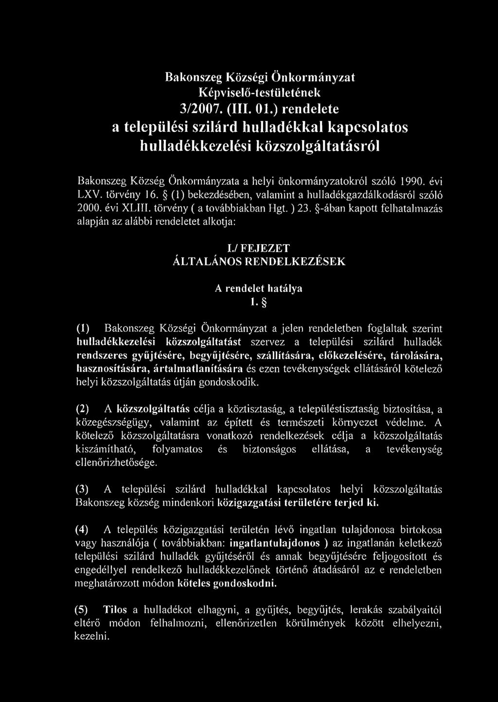 1990. évi L X V. tö rv é n y 16. (1) b e k e z d é sé b e n, v a la m in t a h u lla d é k g a z d á lk o d á s ró l szó ló 2 0 0 0. év i X L III. tö rv é n y ( a to v á b b ia k b a n H g t. ) 2 3.