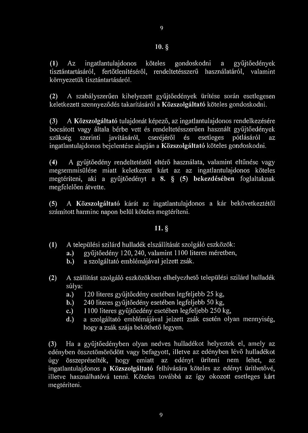 (2) A s z a b á ly s z e rű e n k ih e ly e z e tt g y ű jtő e d é n y e k ü ríté s e s o rá n e s e tle g e s e n k e le tk e z e tt s z e n n y e z ő d é s ta k a rítá sá ró l a K ö z s z o lg á