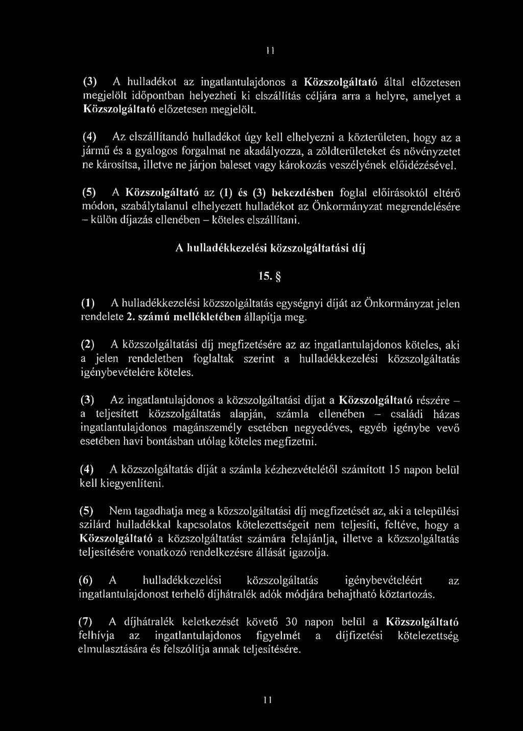 (4 ) A z e ls z á llíta n d ó h u lla d é k o t ú g y k e ll e lh e ly e z n i a k ö z te r ü le te n, h o g y a z a já r m ű és a g y a lo g o s fo rg a lm a t n e a k a d á ly o z z a, a z ö ld te