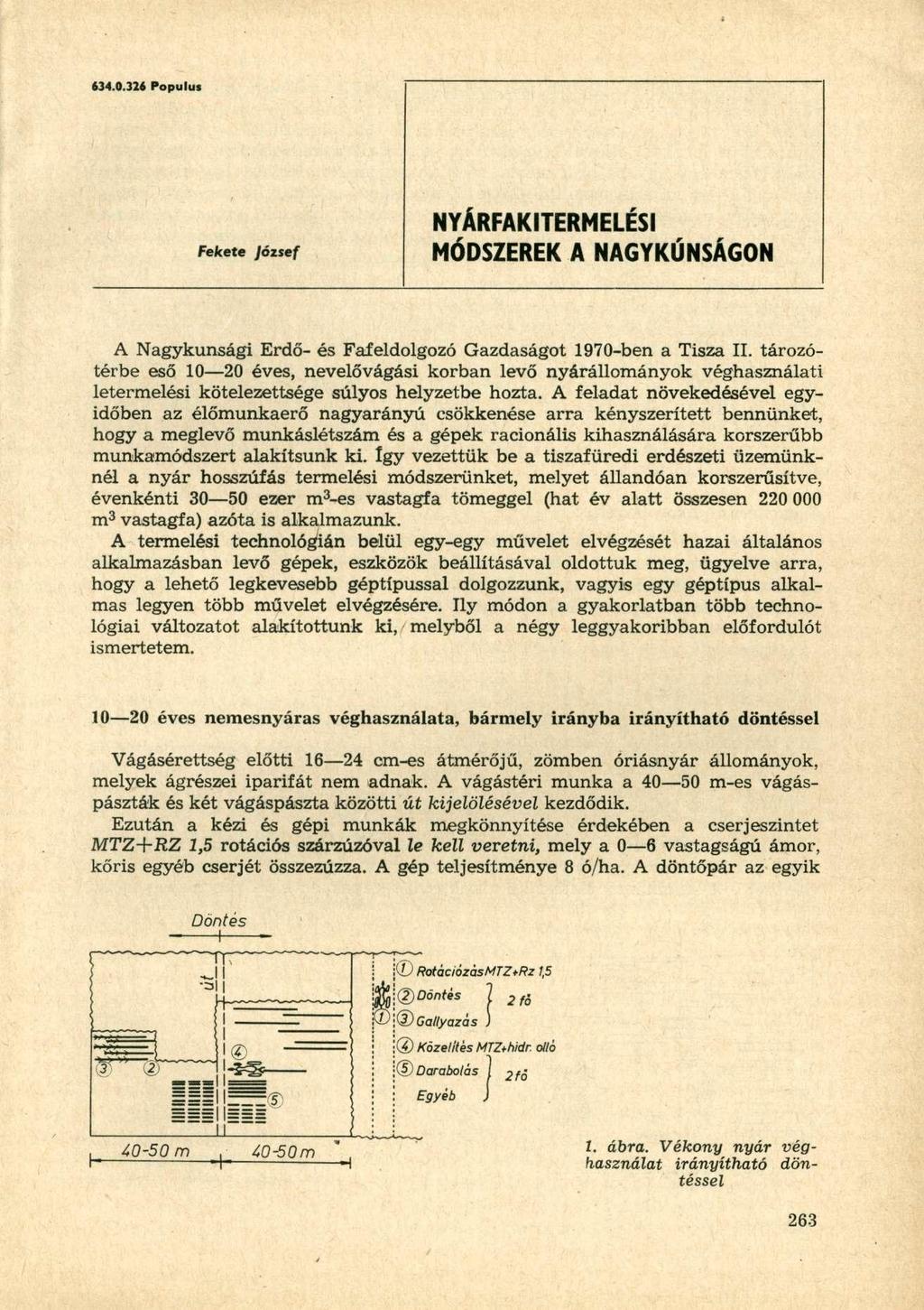 634.0.326 Populus Fekete József NYÁRFAKITERMELÉSI MÓDSZEREK A NAGYKUNSÁGON A Nagykunsági Erdő- és Fafeldolgozó Gazdaságot 1970-ben a Tisza II.