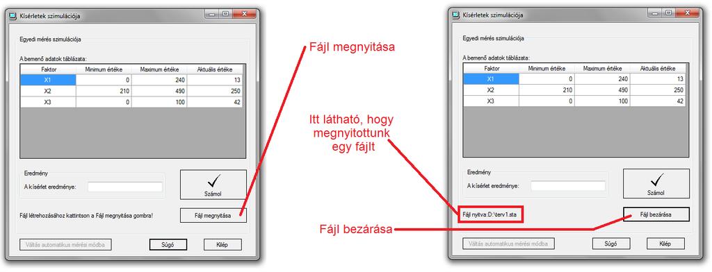 Ha megnyitottunk fájlt, akkor a program ezt jelzi az ablakban, és a Számol gomb nyomkodása során megjelenő értékek ebben a fájlban kerülnek elmentésre.