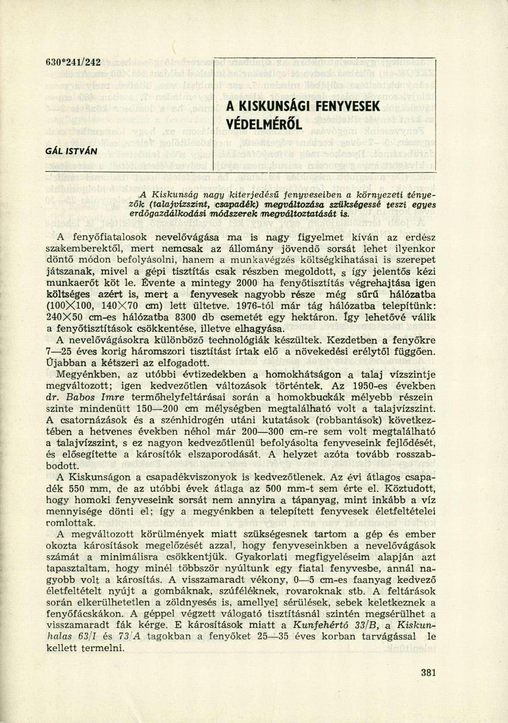 630*241/242 A KISKUNSÁGI FENYVESE K VÉDELMÉRŐL GÁL ISTVÁN,A Kiskunság nagy kiterjedésű fenyveseiben a környezeti tényezők (talajvízszint, csapadék) megváltozása szükségessé teszi egyes