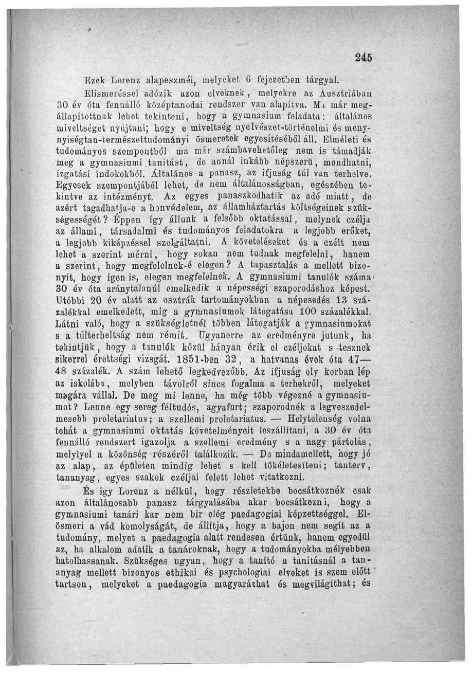 245 Ezek Lorenz alapeszméi, melyeket 6 fejezetben tárgyal. Elismeréssel adózik azon elveknek, melyekre az Ausztriában 30 év éta fennálló középtanodai rendszer van alapítva.