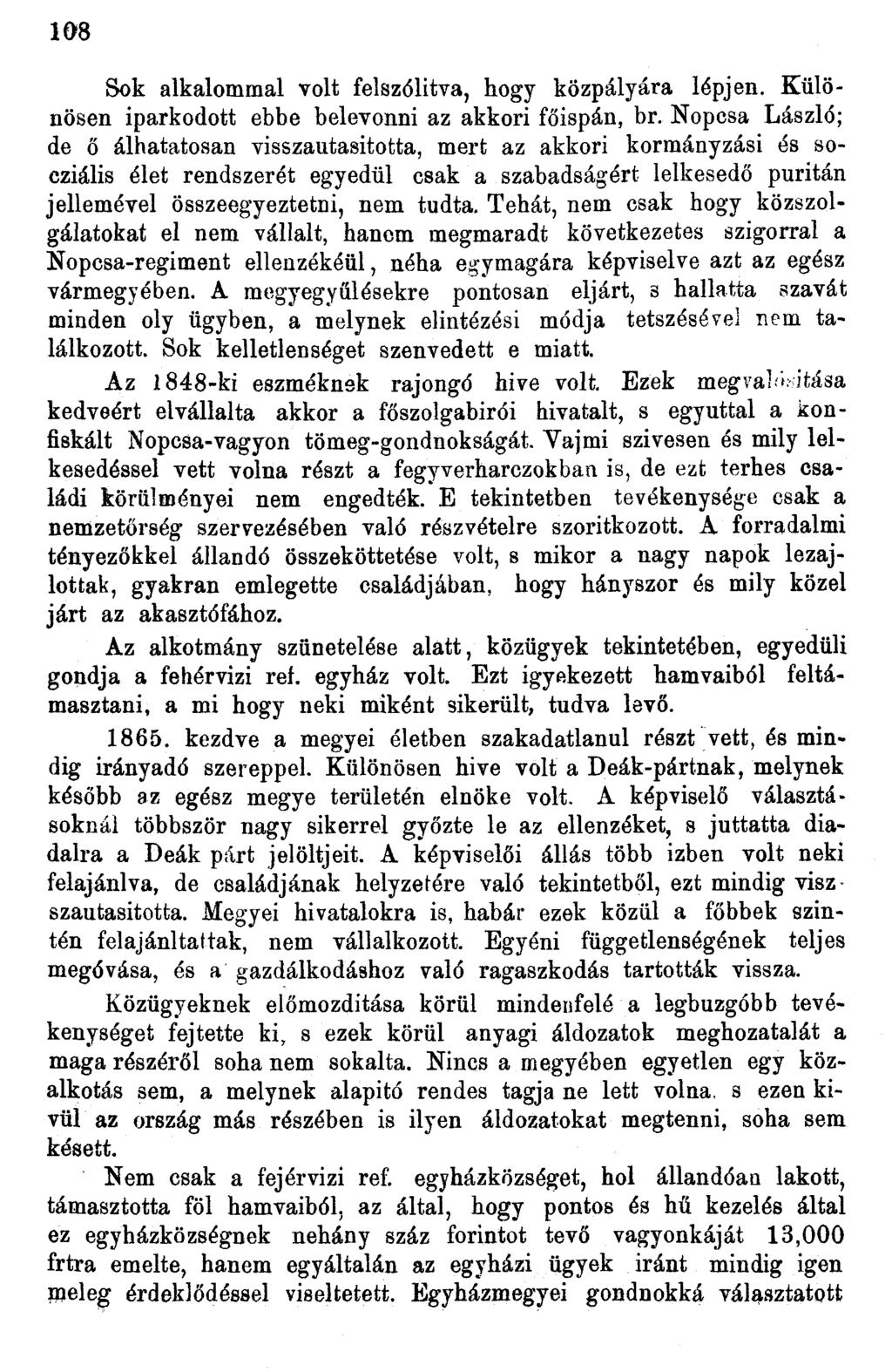 08 Sok alkalommal volt felszólítva, hogy közpályára lépjen. Különösen iparkodott ebbe belevonni az akkori főispán, br.