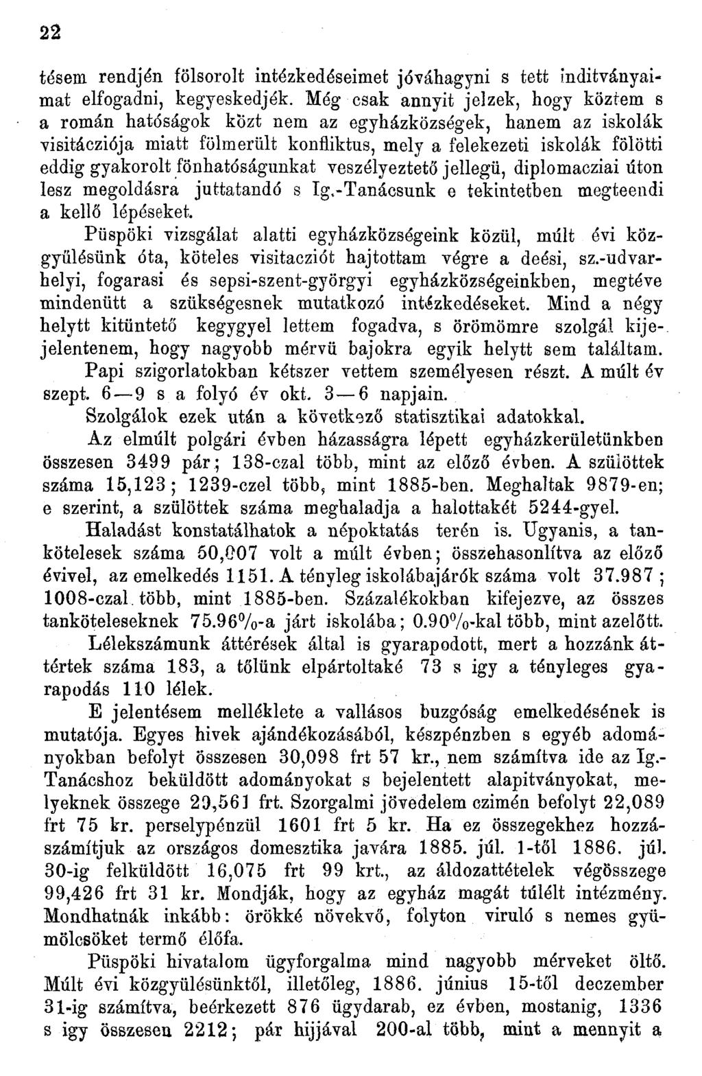 22 tésem rendjén fölsorolt intézkedéseimet jóváhagyni s tett indítványaimat elfogadni, kegyeskedjék.