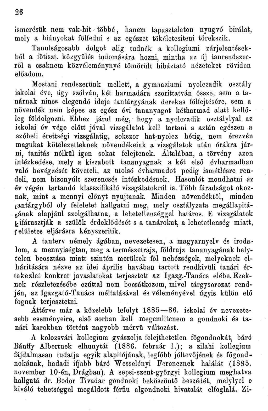 26 ismerésük nem vak-hit - többé, hanem tapasztalaton nyugvó bírálat, mely a hiányokat fölfedni s az egészet tökéletesíteni törekszik.