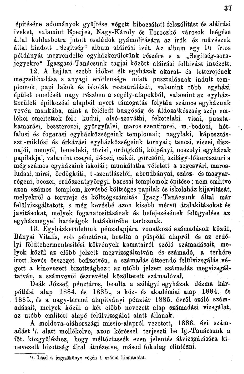 épitésére adományok gyűjtése végett kibocsátott felszólitást és aláirási iveket, valamint Eperjes, Nagy-Károly és Toroczkó városok leégése által koldusbotra jutott családok gyámolitására az irók és