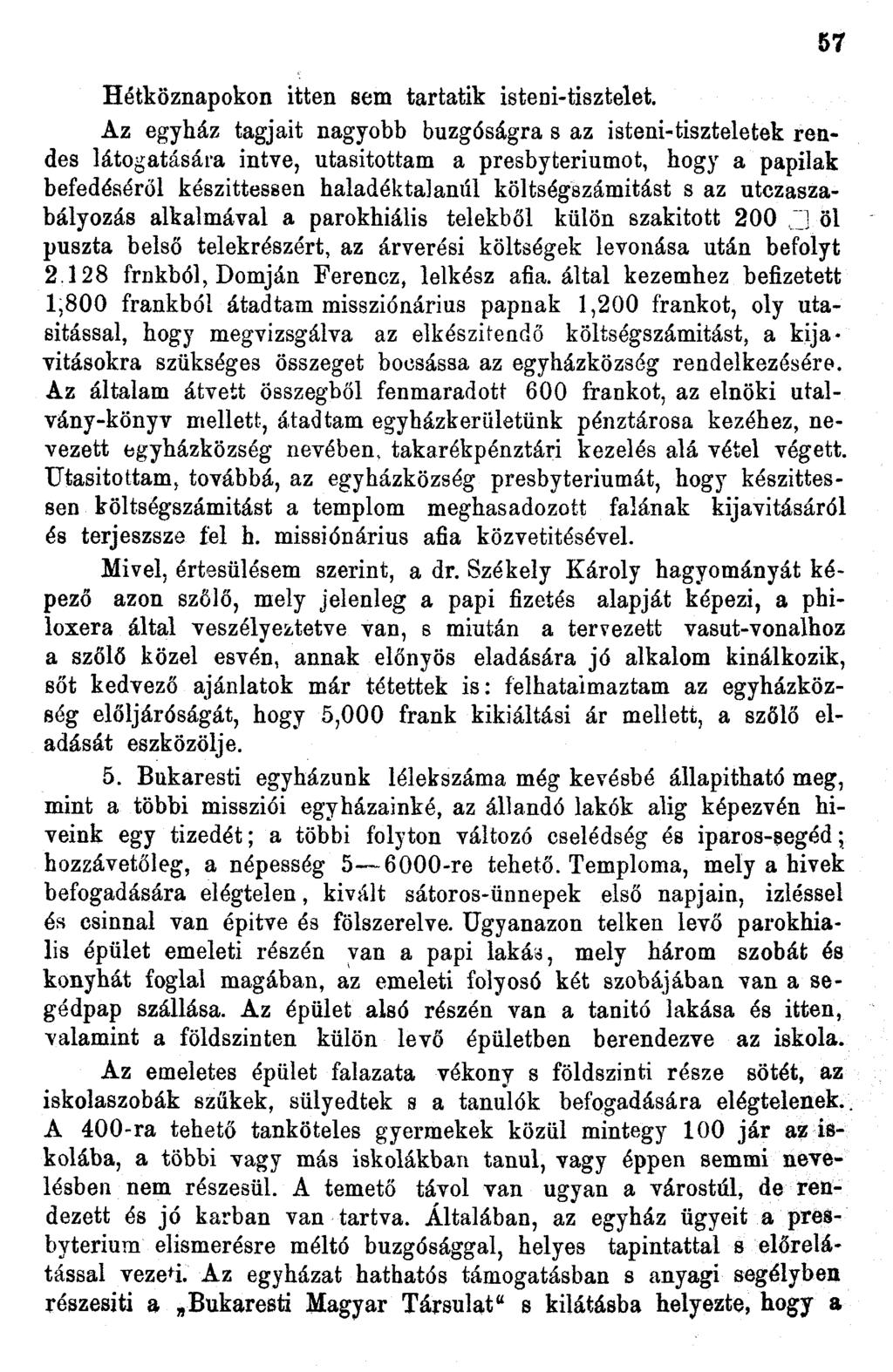 Hétköznapokon itten sem tartatik isteni-tisztelet.