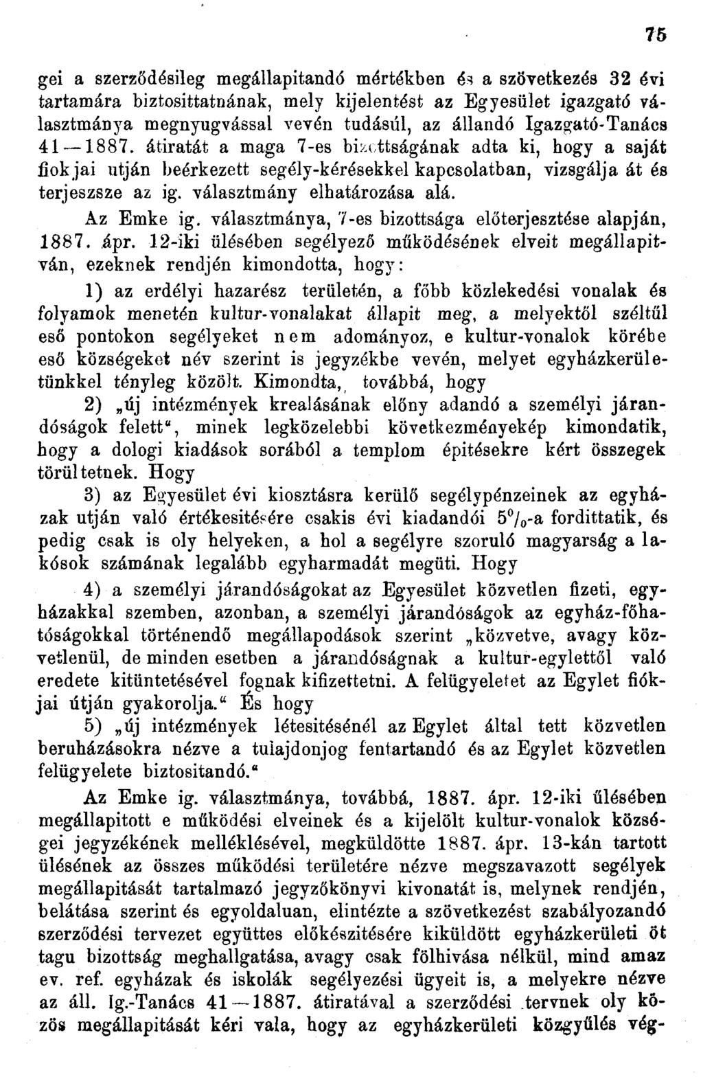 gei a szerződésileg megállapítandó mértékben és a szövetkezé8 32 évi tartamára biztosíttatnának, mely kijelentést az Egyesület igazgató választmánya megnyugvással vevén tudásúi, az állandó