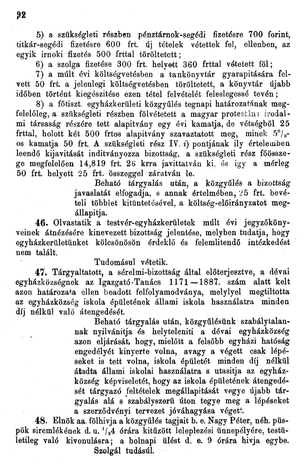 5) a szükségleti részben pénztárnok-segédi fizetésre 700 forint, titkár-segédi fizetésre 600 frt.