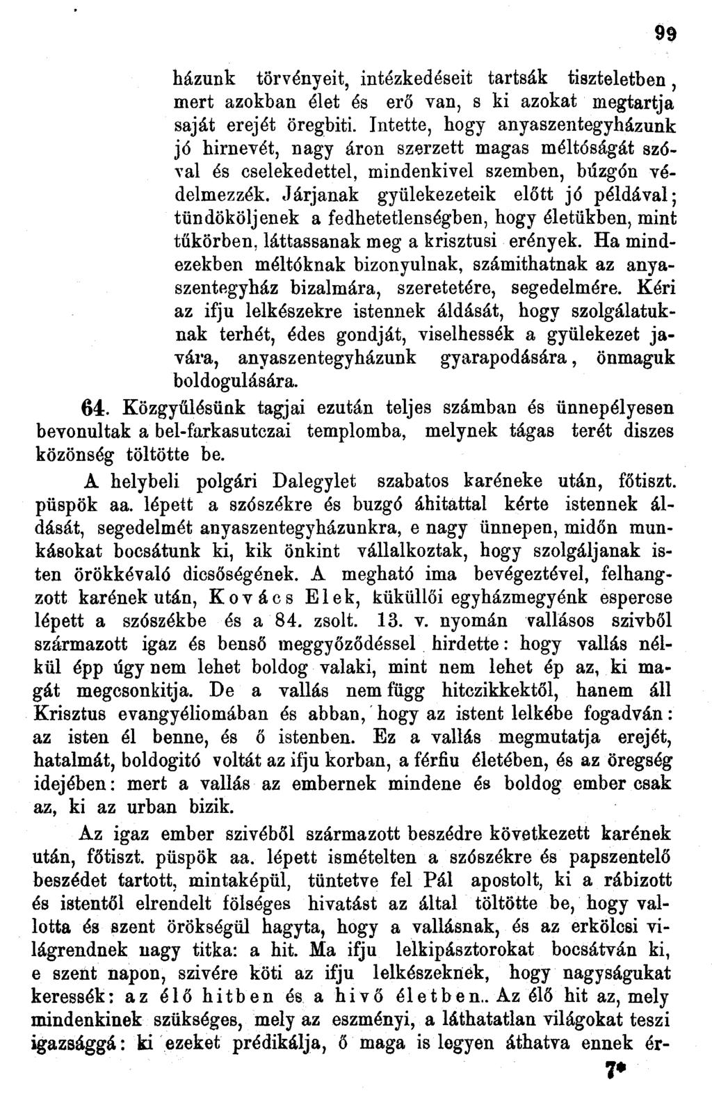 házunk törvényeit, intézkedéseit tartsák tiszteletben, mert azokban élet és erő van, s ki azokat megtartja saját erejét öregbiti.