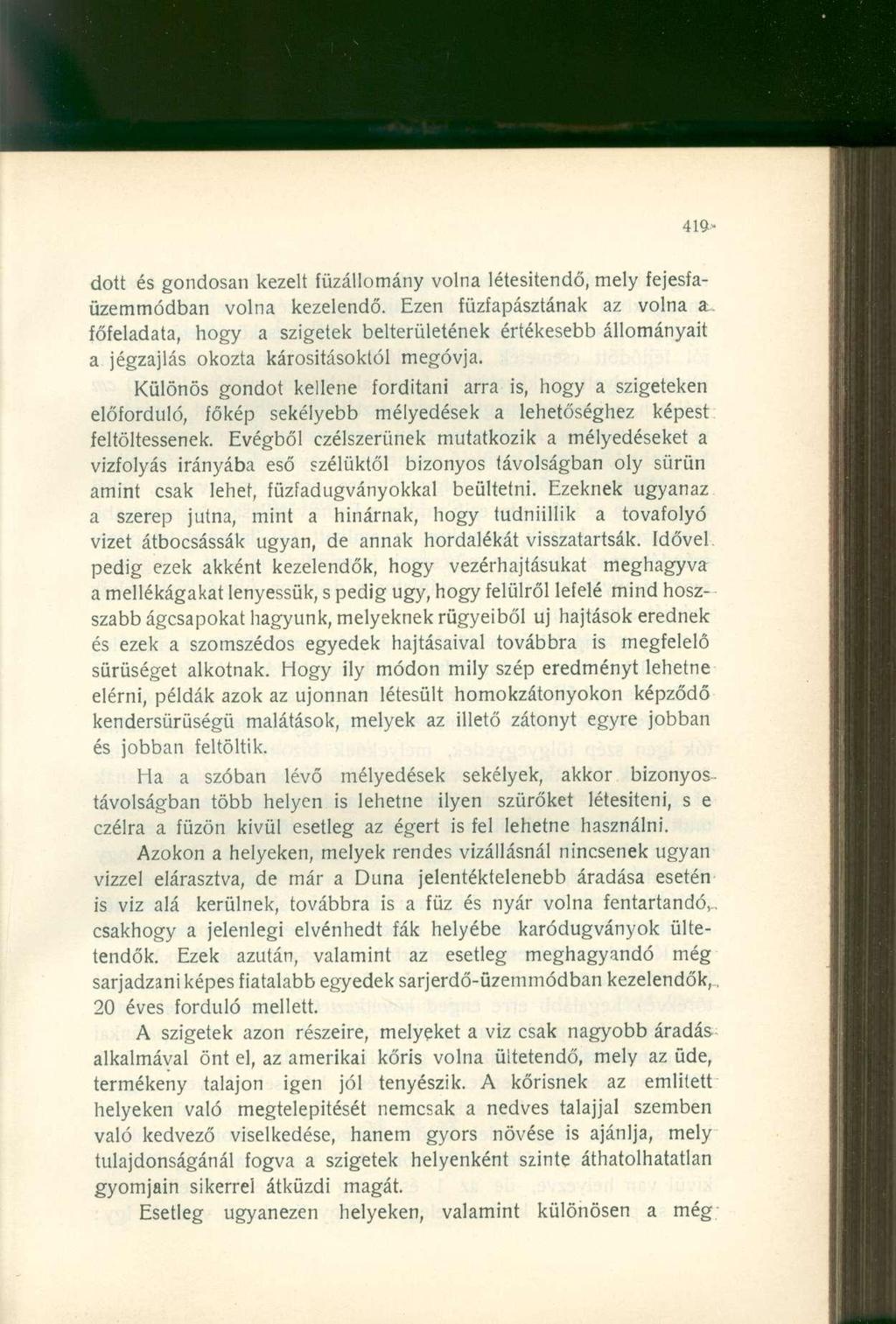 dott és gondosan kezelt füzállomány volna létesítendő, mely fejesfaüzemmódban volna kezelendő. Ezen füzfapásztának az volna a.