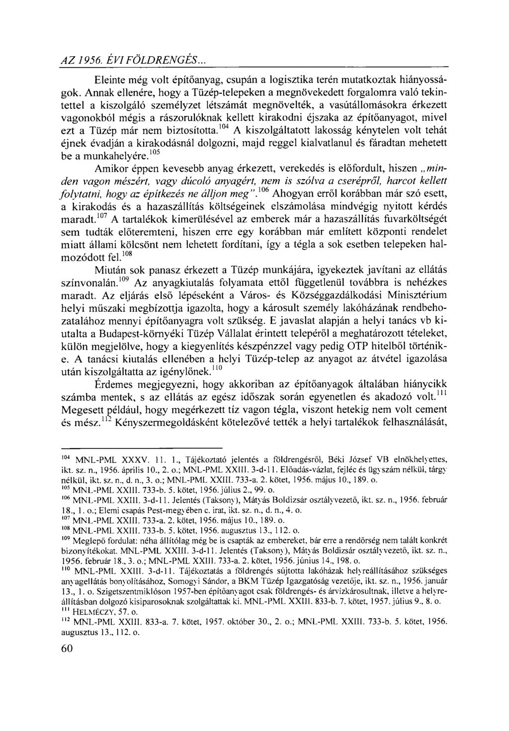 A Z 1956. ÉVI FÖLDRENGÉS... Eleinte még volt építőanyag, csupán a logisztika terén mutatkoztak hiányosságok.