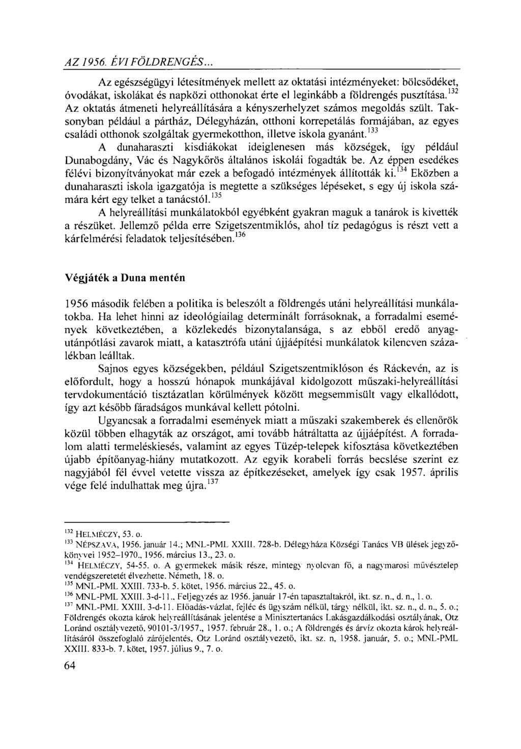 /ÍZ 1956. ÉVI FÖLDRENGÉS... Az egészségügyi létesítmények mellett az oktatási intézményeket: bölcsődéket, óvodákat, iskolákat és napközi otthonokat érte el leginkább a földrengés pusztítása.