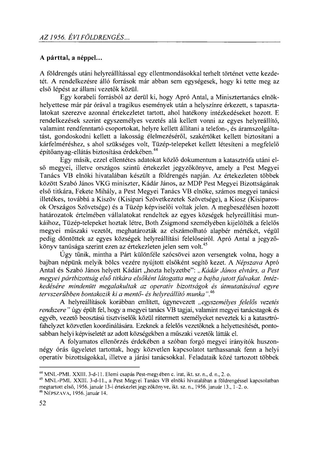 AZ 1956. EVI FÖLDRENGÉS... A párttal, a néppel... A földrengés utáni helyreállítással egy ellentmondásokkal terhelt történet vette kezdetét.